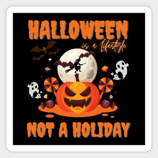 Halloween is a Lifestyle, Not a Holiday, funny halloween, happy halloween Magnet